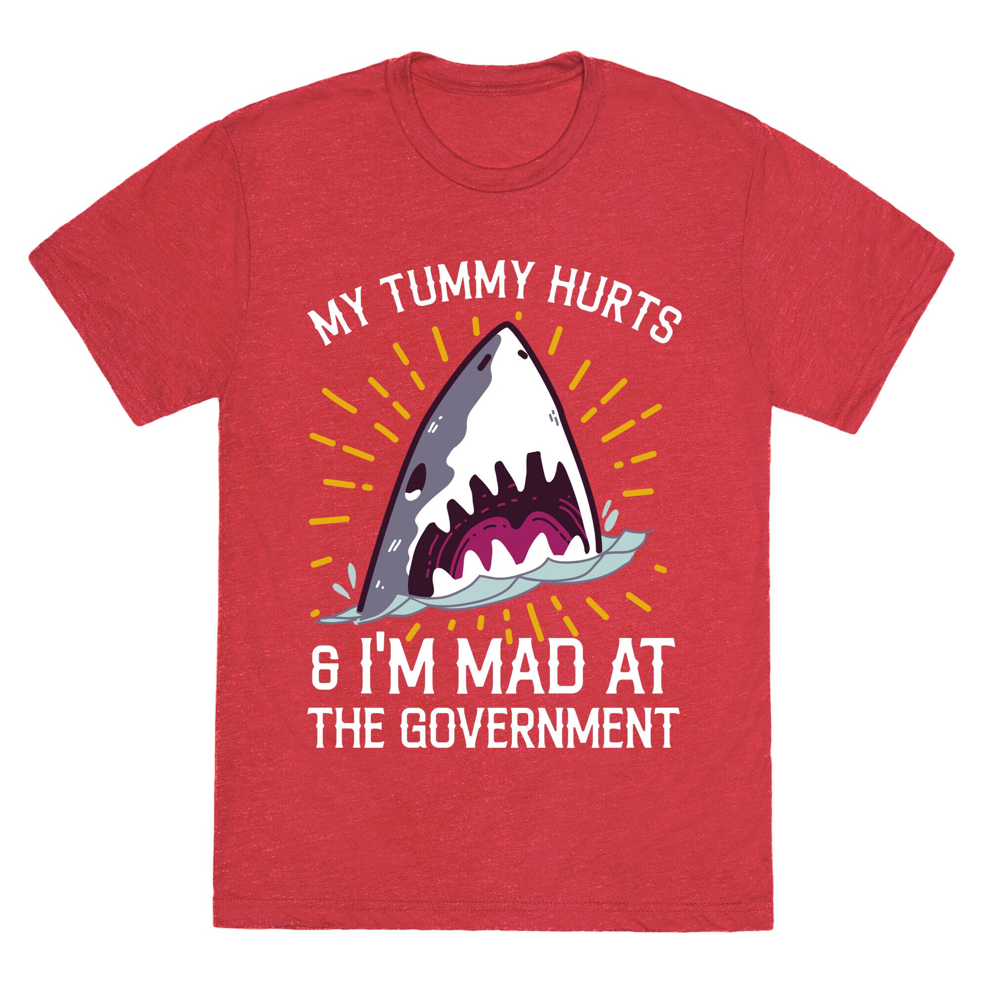 My Tummy Hurts & I'm Mad At The Government (Shark) Unisex Triblend Tee